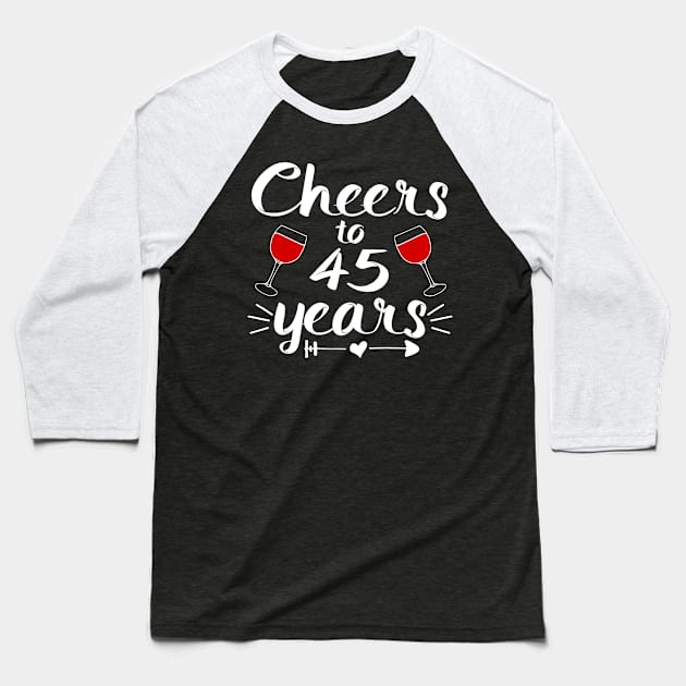 Cheers to  45 years Anniversary Gifts For Couple, Women and Men Baseball T-Shirt by shamyin